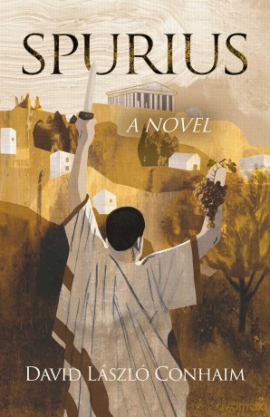 Spurius: A Novel: Consul of Rome who crushed the cult of Bacchus, 186 BC - David L Szl Conhaim [KSIĄŻKA]