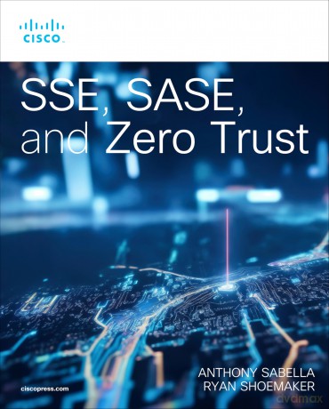 SSE, SASE, and Zero Trust: Mastering Security Beyond Borders with Next-Gen Edge Technologies (Networking Technology: Security) - Anthony Sabella [KSIĄŻKA]