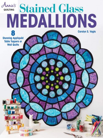 Stained Glass Medallions: 8 stunning appliquéd table toppers or wall quilts (Annie's Quilting) - arolyn S. Vagts [KSIĄŻKA]