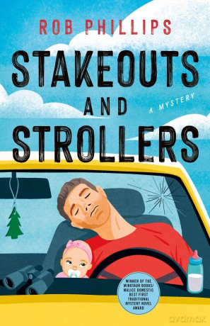Stakeouts and Strollers: A Novel - Rob Phillips [KSIĄŻKA]