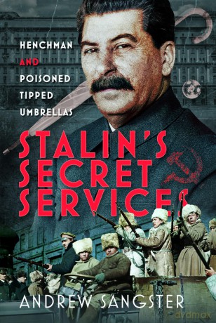 Stalin's Secret Services: Henchman and Poisoned Tipped Umbrellas - Andrew Sangster [KSIĄŻKA]