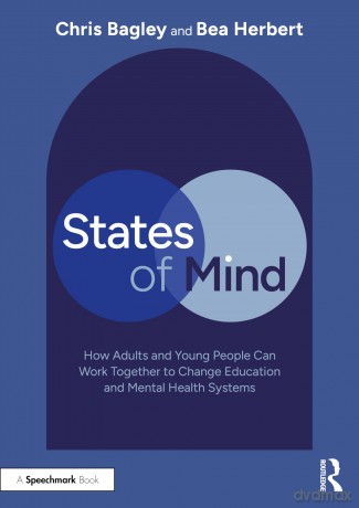 States of Mind: How Adults and Young People Can Work Together to Change Education and Mental Health Systems - Bagley Chris [KSIĄŻKA]