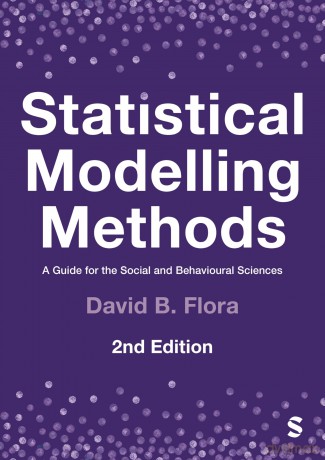 Statistical Modelling Methods: A Guide for the Social and Behavioural Sciences - Flora David B. [KSIĄŻKA]