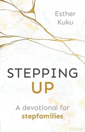 Stepping Up: A devotional for stepfamilies - Esther Kuku [KSIĄŻKA]