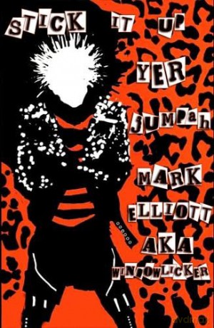 Stick It Up Yer Jumpah: Punk Memoir in Lyrics - Mark Elliott [KSIĄŻKA]