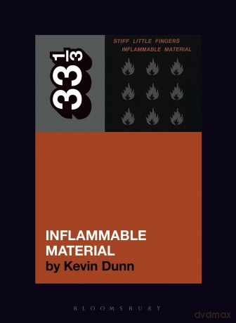 Stiff Little Fingers' Inflammable Material (33 1/3) - Kevin Dunn [KSIĄŻKA]