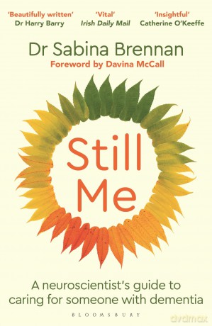 Still Me: A neuroscientist's guide to caring for someone with dementia - Sabina Brennan [KSIĄŻKA]