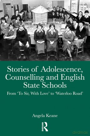 Stories of Adolescence, Counselling and English State Schools From To Sir, with Love to Waterloo Road: From To Sir, with Love to Waterloo Road - Keane Angela [KSIĄŻKA]