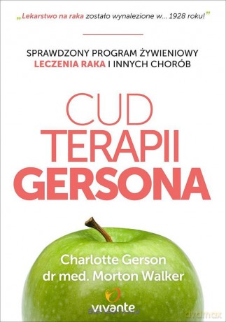 Cud Terapii Gersona. Sprawdzony program żywieniowy [KSIĄŻKA]