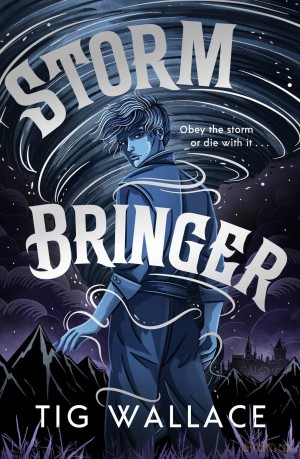 Storm Bringer: an epic, all-action fantasy series for fans of Shadow and Bone (Storm Chasers book 1) - Tig Wallace [KSIĄŻKA]