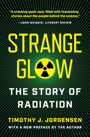 Strange Glow: The Story of Radiation - Timothy J Jorgensen [KSIĄŻKA]