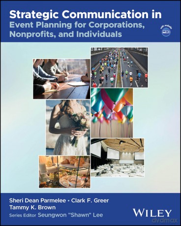 Strategic Communication in Event Planning for Corporations, Nonprofits, and Individuals (The Wiley Event Management Series) [KSIĄŻKA]