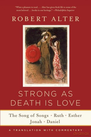 Strong as Death is Love: The Song of Songs, Ruth, Esther, Jonah, and Daniel, a Translation with Commentary - Robert Alter [KSIĄŻKA]
