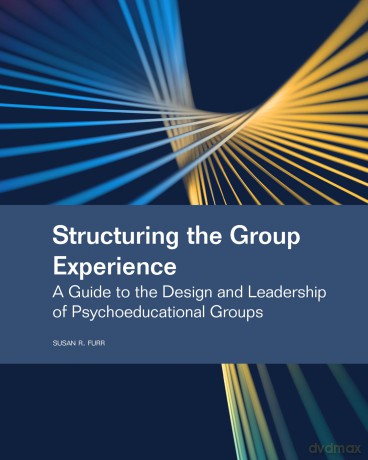Structuring the Group Experience: A Guide to the Design and Leadership of Psychoeducational Groups - Susan Rurr [KSIĄŻKA]