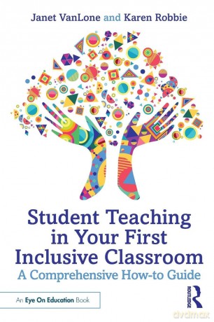 Student Teaching in Your First Inclusive Classroom: A Comprehensive How-to Guide - Vanlone Janet [KSIĄŻKA]