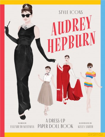 Style Icons: Audrey Hepburn: A Dress-Up Paper Doll Book - Kelly Smith [KSIĄŻKA]