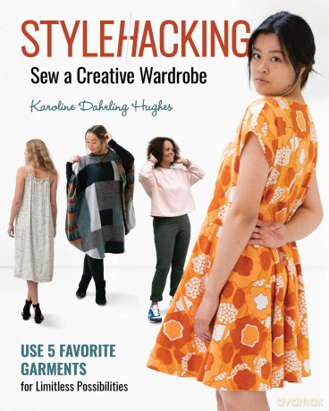 StyleHacking, Sew a Creative Wardrobe: Use 5 favorite garments for limitless possibilities - aro Dahrling Hughes [KSIĄŻKA]