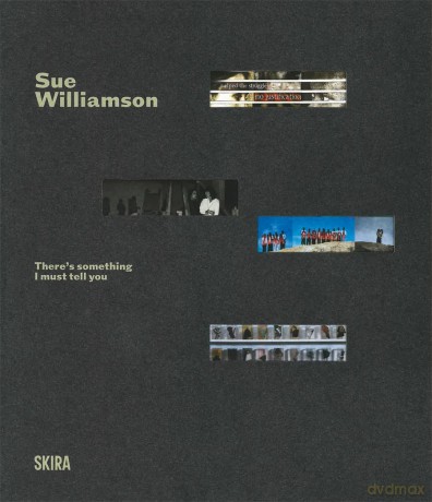 Sue Williamson: There's Something I Must Tell You A Retrospective Exhibition - Zoe Et Al Whitley [KSIĄŻKA]