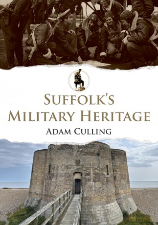 Suffolk's Military Heritage - Adam Culling [KSIĄŻKA]