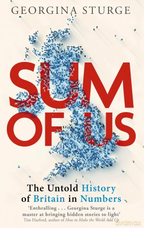 Sum of Us: A History of the UK in Data - Georgina Sturge [KSIĄŻKA]