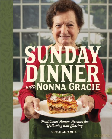 Sunday Dinner with Nonna Gracie: Traditional Italian Recipes for Gathering and Sharing - Grace Geramita [KSIĄŻKA]