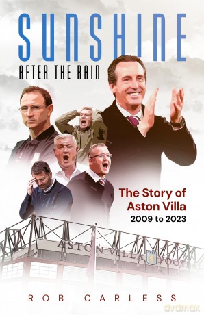 Sunshine After the Rain: Aston Villa's Rise from the Championship to the Champions League - Rob Carless [KSIĄŻKA]