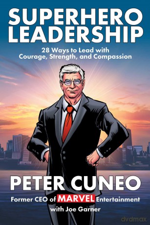 Superhero Leadership: 28 Ways to Lead with Courage, Strength, and Compassion - Peter Cuneo [KSIĄŻKA]