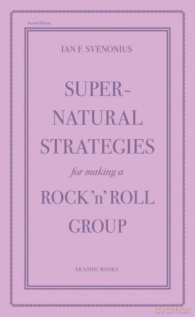 Supernatural Strategies for Making a Rock 'n' Roll Group (2nd Edition): Second Edition - Ian F. Svenonius [KSIĄŻKA]