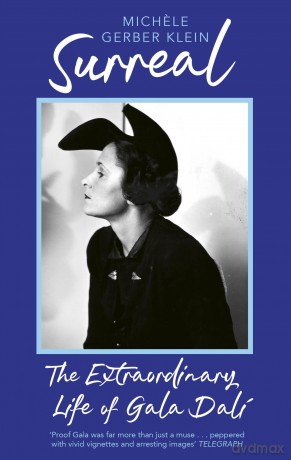 Surreal: The Extraordinary Life of Gala Dali - Michele G Klein [KSIĄŻKA]
