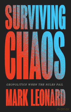 Surviving Chaos: Geopolitics When the Rules Fail - Mark Leonard [KSIĄŻKA]