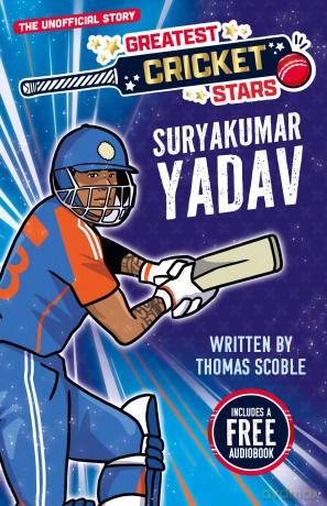 Suryakumar Yadav - The Incredible Journey of One of the World's Greatest Cricketers, Perfect for Ages 7-9! (The Greatest Cricket Stars 10 Book Collection): 6 - No Author Stated [KSIĄŻKA]