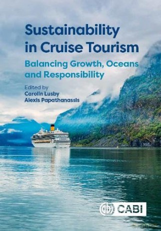 Sustainability in Cruise Tourism: Balancing Growth, Oceans and Responsibility - Carolin Lusby [KSIĄŻKA]