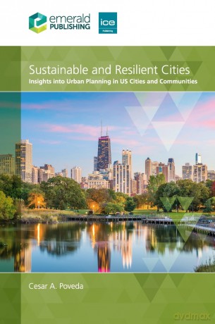 Sustainable and Resilient Cities: Insights into Urban Planning in US Cities and Communities - Cesar A. Poveda [KSIĄŻKA]