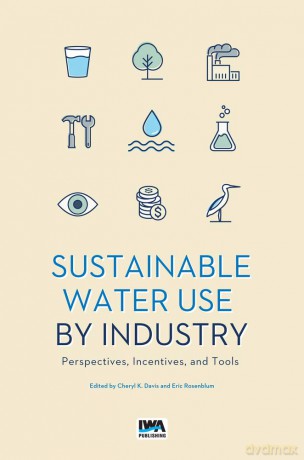 Sustainable Industrial Water Use: Perspectives, Incentives, and Tools - No Author Stated [KSIĄŻKA]