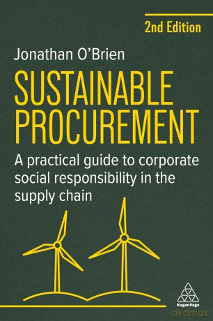 Sustainable Procurement: A Practical Guide to Corporate Social Responsibility in the Supply Chain - Jonathan O'brien [KSIĄŻKA]