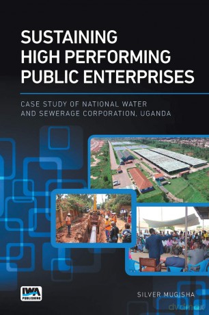 Sustaining High Performing Public Enterprises: Case Study of National Water and Sewerage Corporation, Uganda - Silver Mugisha [KSIĄŻKA]