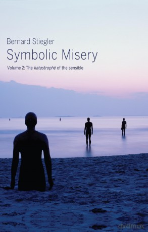 Symbolic Misery, Volume 2: The Catastrophe of the Sensible - Bernard Stiegler [KSIĄŻKA]