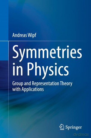 Symmetries in Physics: Group and Representation Theory with Applications - Andreas Wipf [KSIĄŻKA]