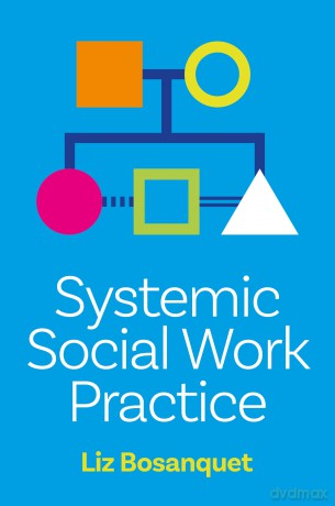 Systemic Social Work Practice - Liz Bosanquet [KSIĄŻKA]