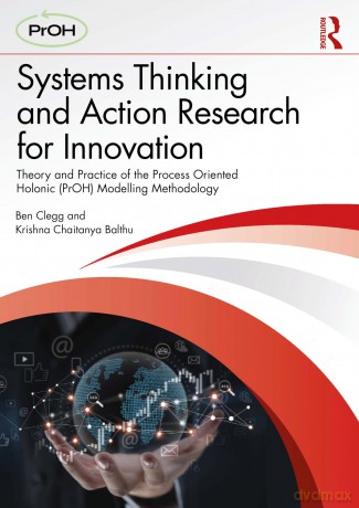 Systems Thinking and Action Research for Innovation: Theory and Practice of the Process Oriented Holonic (PrOH) Modelling Methodology - Clegg Ben [KSIĄŻKA]
