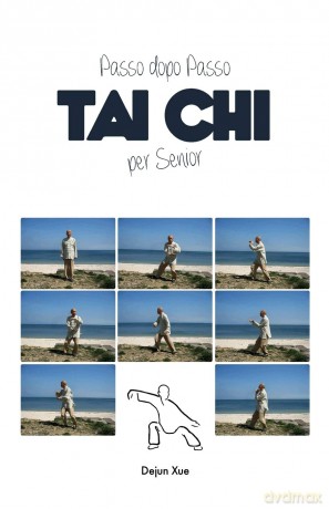 Tai Chi Per Senior, Passo Dopo Passo - Dejun Xue [KSIĄŻKA]