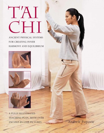 T'ai Chi: Ancient Physical Systems for Creating Inner Harmony and Equilibrium - Unknown [KSIĄŻKA]