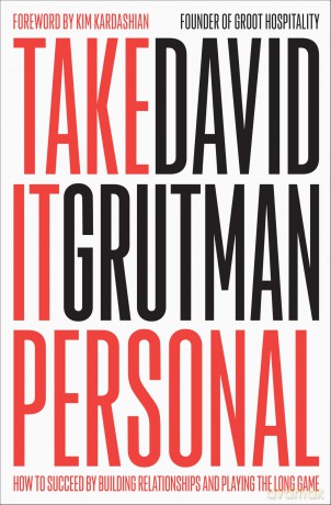 Take It Personal: How to Succeed by Building Relationships and Playing the Long Game - David Grutman [KSIĄŻKA]