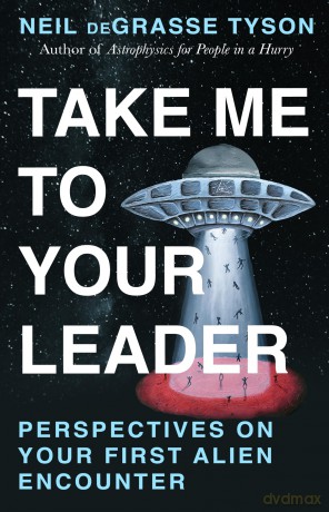 Take Me To Your Leader: A hilarious guide to your first alien encounter, from the world's best-loved astrophysicist - Tyson Neil Degrasse [KSIĄŻKA]