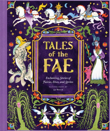 Tales of the Fae: Enchanting Stories of Fairies, Elves, and Sprites - Chronicle Books [KSIĄŻKA]
