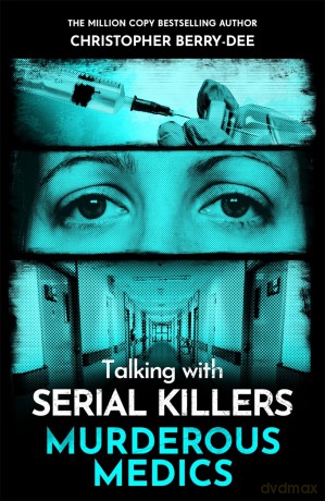 Talking with Serial Killers: Murderous Medics - C Berry-Dee [KSIĄŻKA]