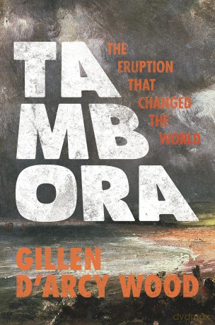 Tambora: The Eruption That Changed the World - Gillen D'arcy Wood [KSIĄŻKA]