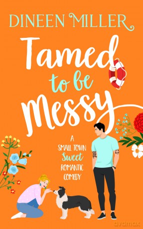 Tamed to Be Messy: 3 (Messy Love on Mango Lane) - Dineen Miller [KSIĄŻKA]