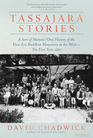 Tassajara Stories: A Sort of Memoir/Oral History of the First Zen Buddhist Monastery in the West-The First Year, 1967 [KSIĄŻKA]
