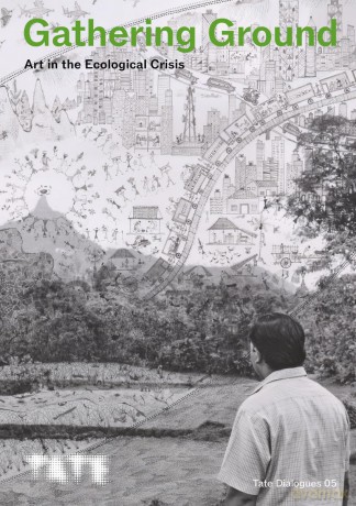 Tate Dialogues: Gathering Ground: Art in the Ecological Crisis - Marleen Boschen Hele [KSIĄŻKA]